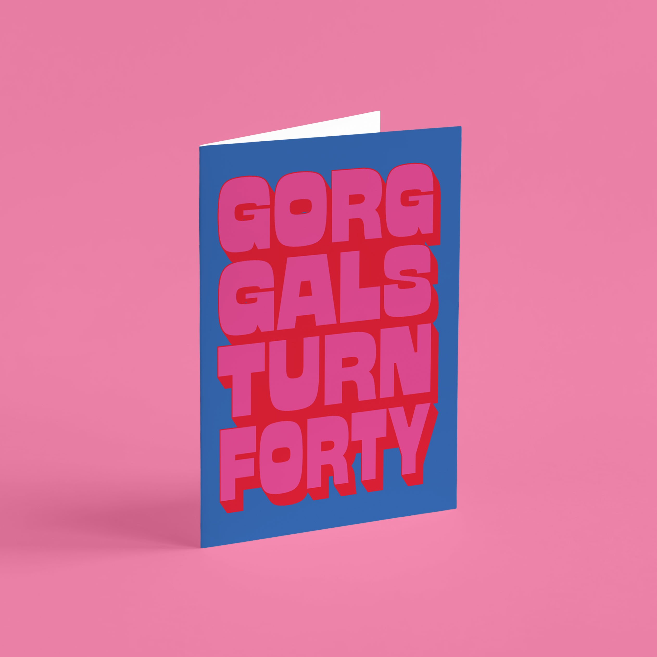 Gorg Gals Turn 40 Birthday Card