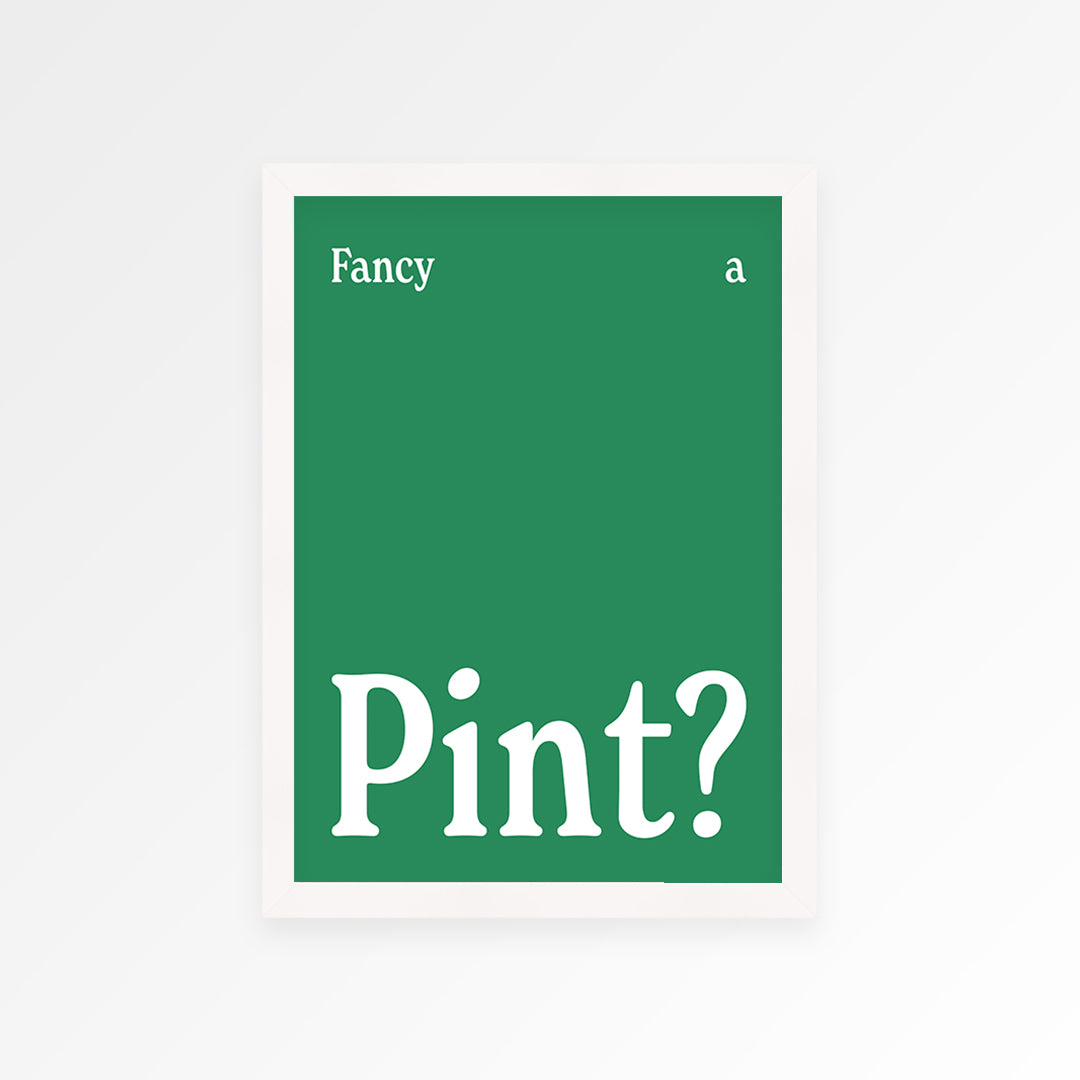 Fancy A Pint? Print