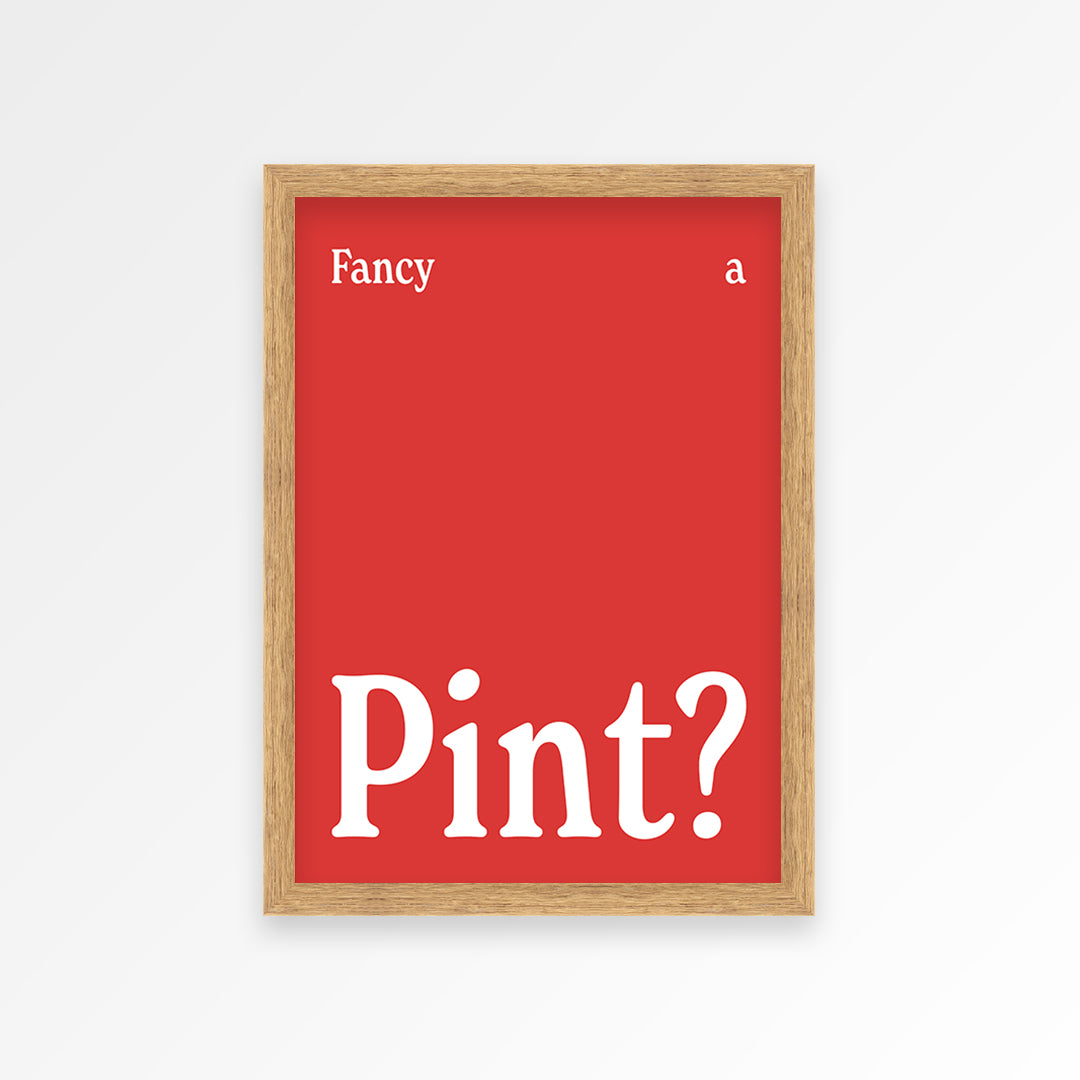 Fancy A Pint? Print