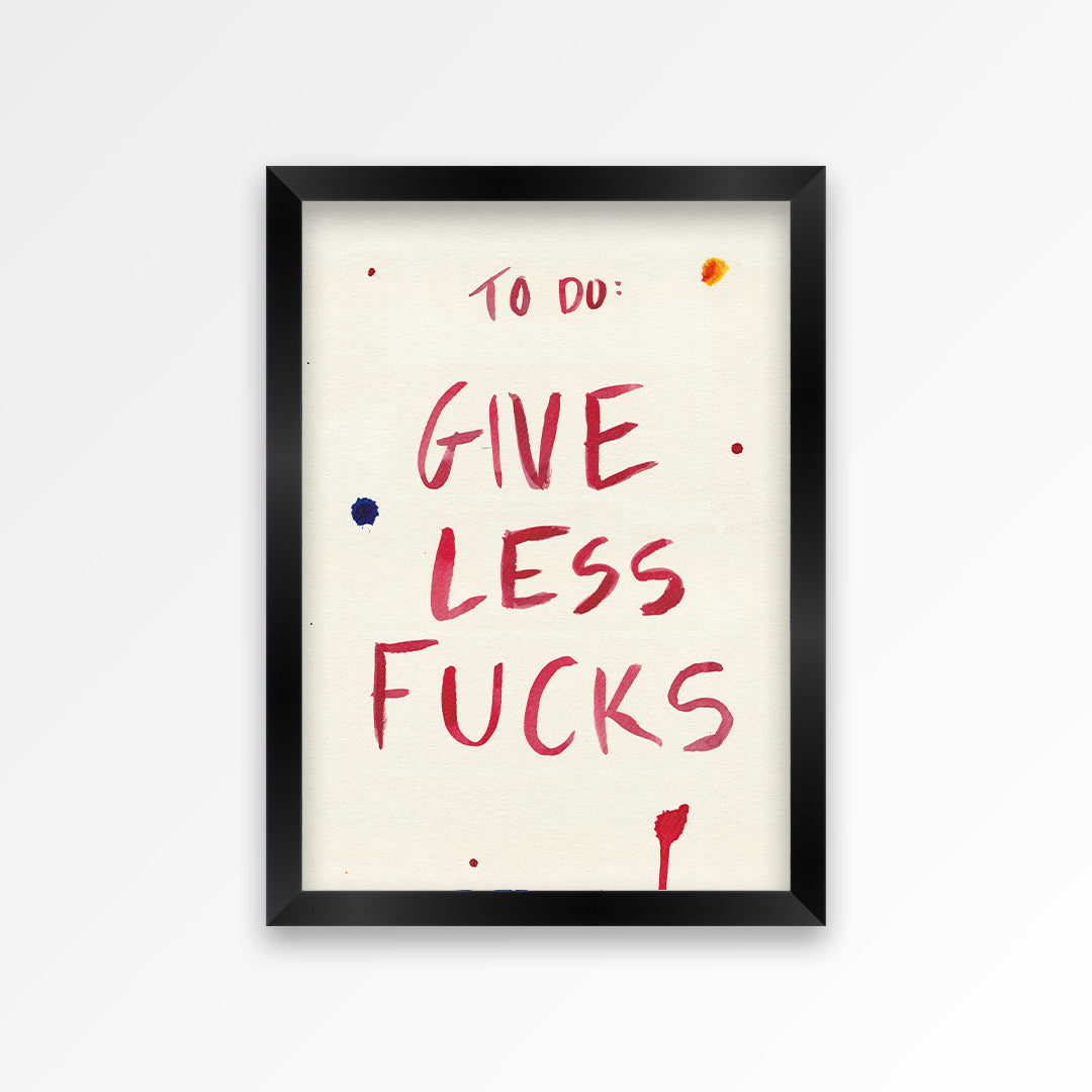 Give Less Fucks Print