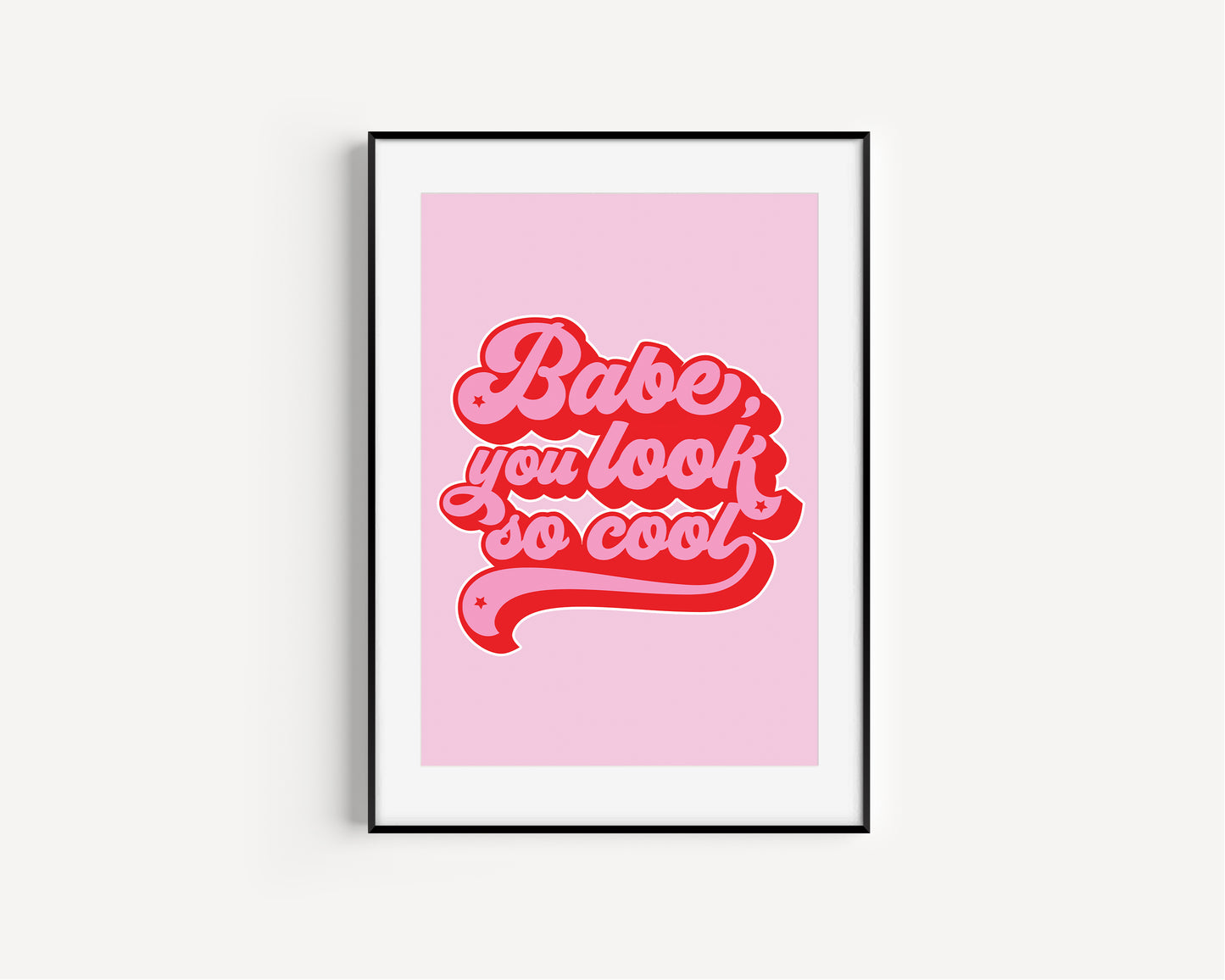★ A4 SAMPLE ★ Babe You Look So Cool Print