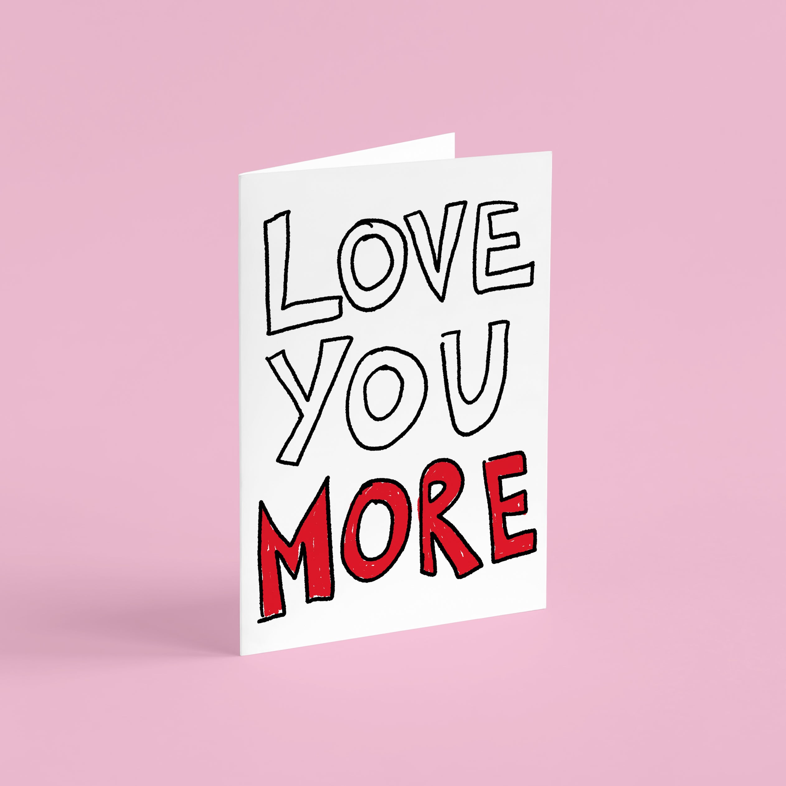 Love You More Valentine's Card