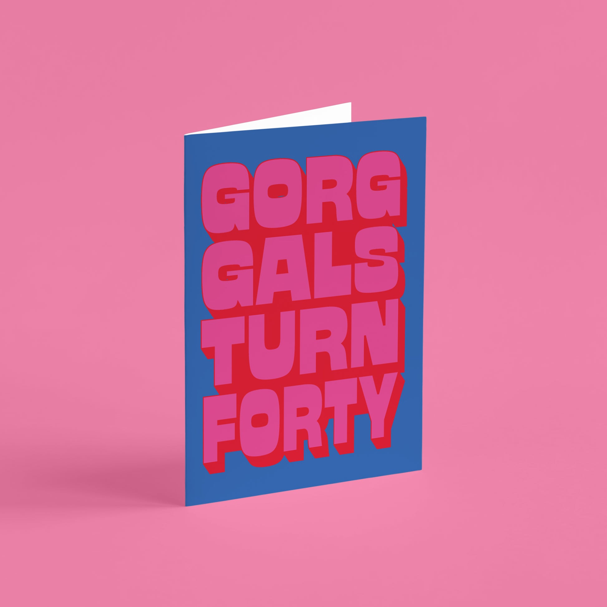 Gorg Gals Turn 40 Birthday Card