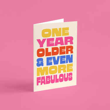 One Year Older & More Fabulous Birthday Card