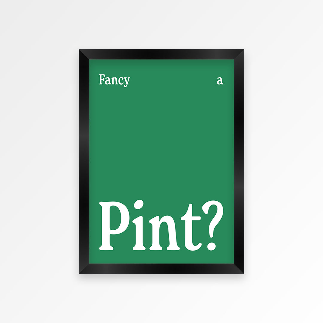 Fancy A Pint? Print