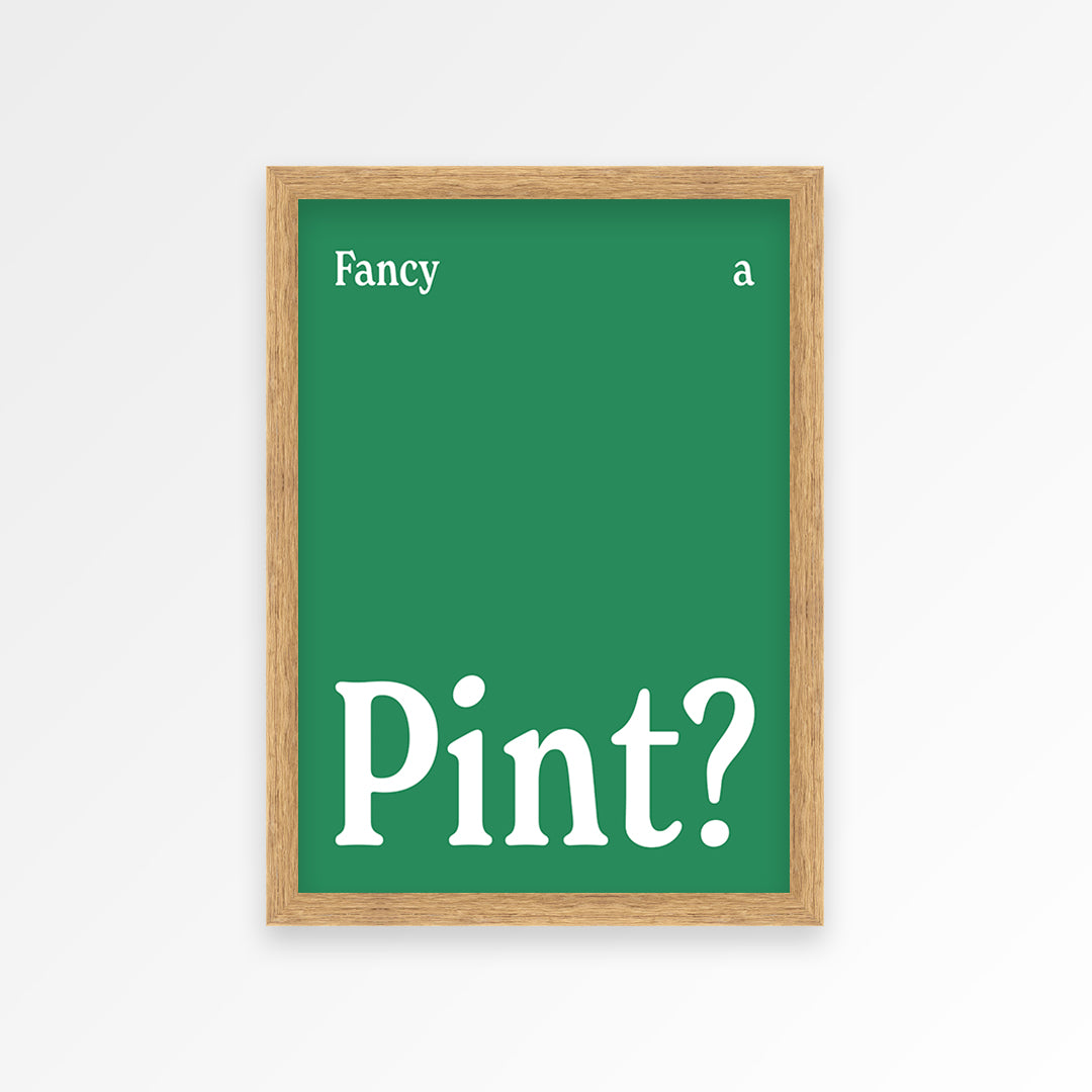 Fancy A Pint? Print