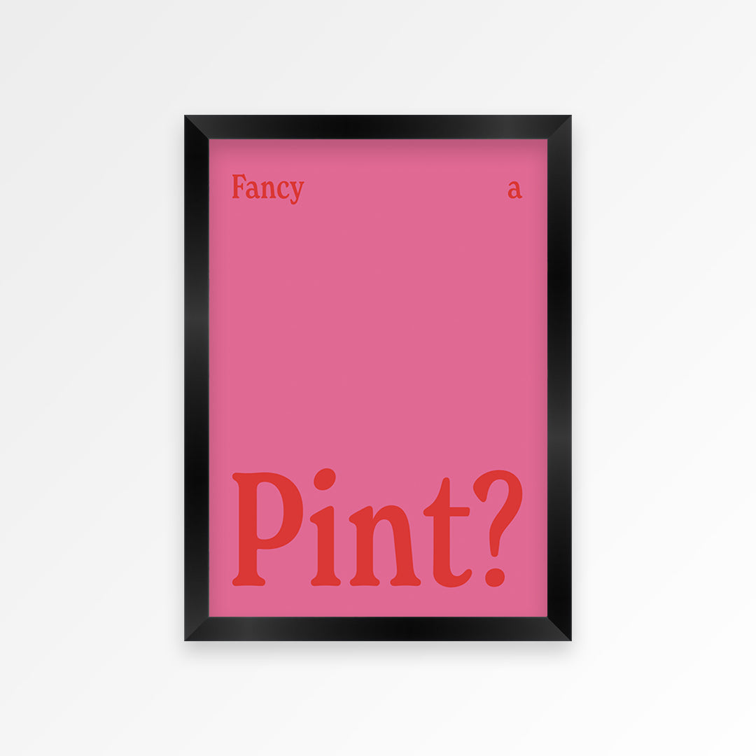 Fancy A Pint? Print