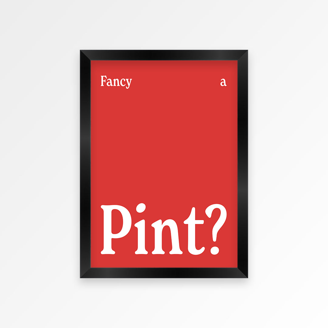 Fancy A Pint? Print