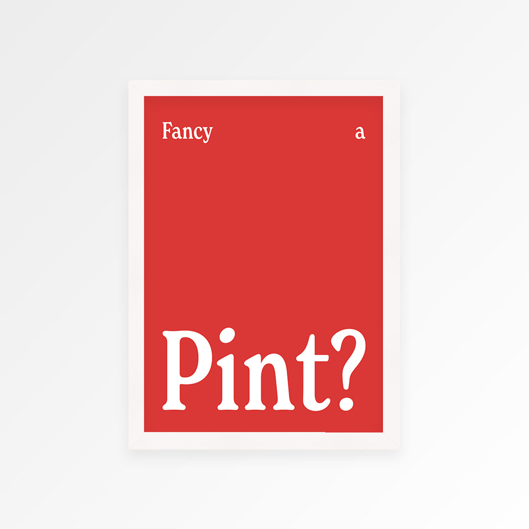 Fancy A Pint? Print