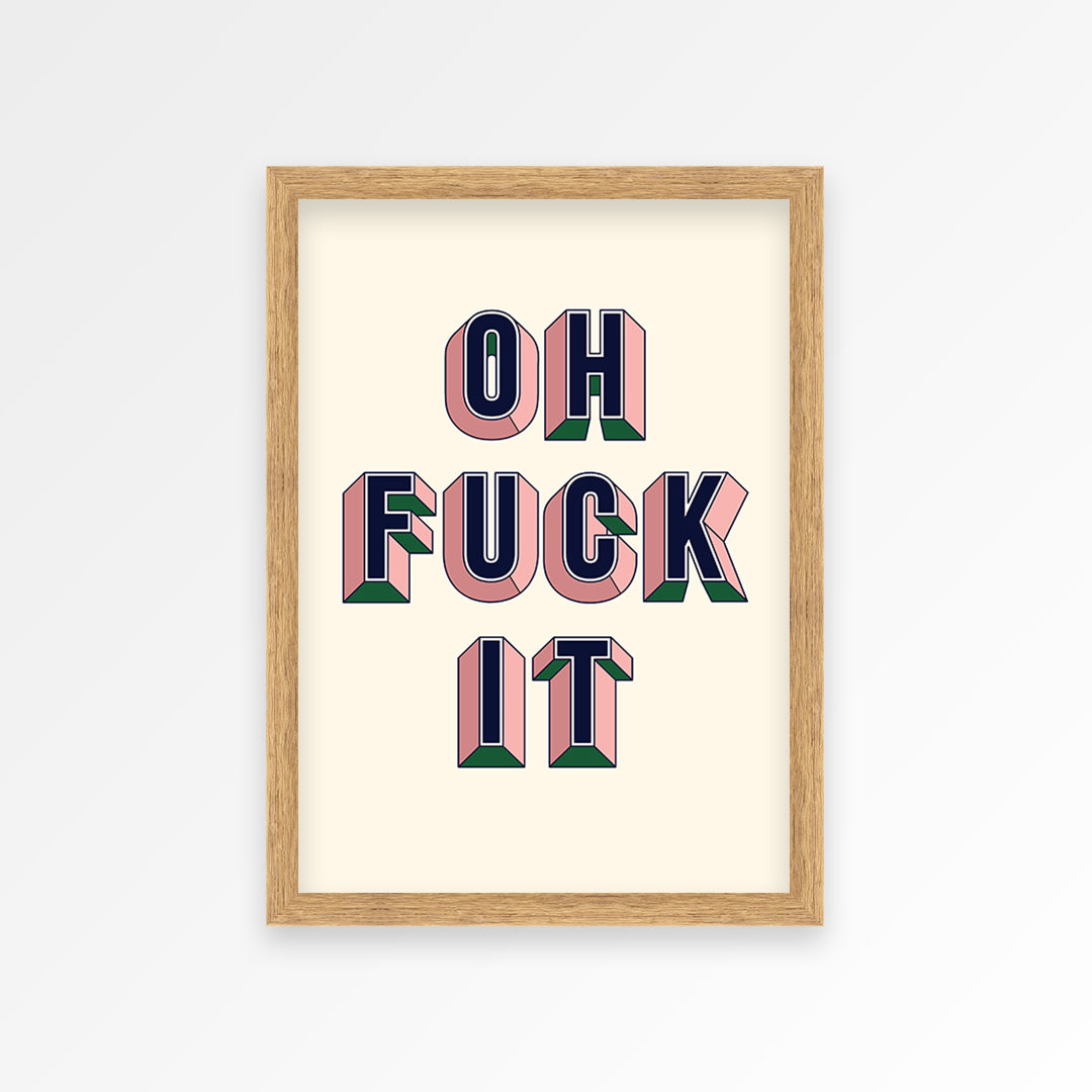 Oh Fuck It Print