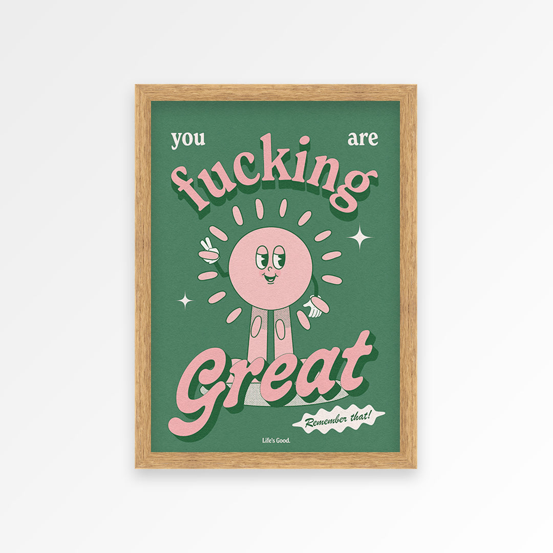 You Are Fucking Great Print