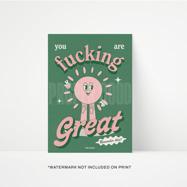 You Are Fucking Great Print