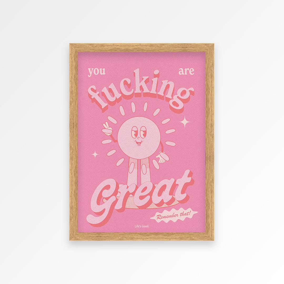 You Are Fucking Great Print