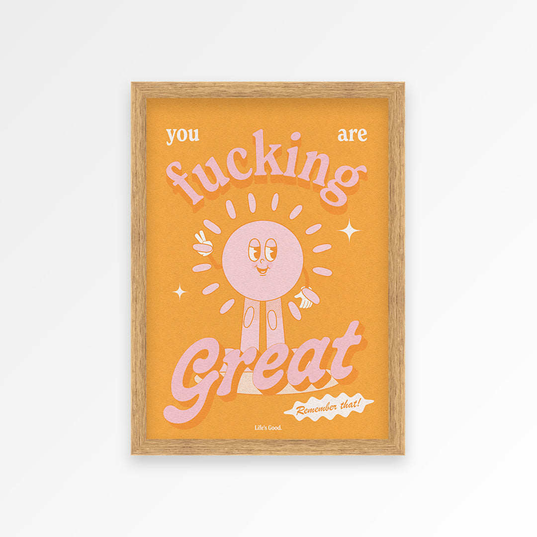 You Are Fucking Great Print