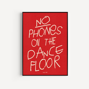 No Phones On The Dance Floor Print