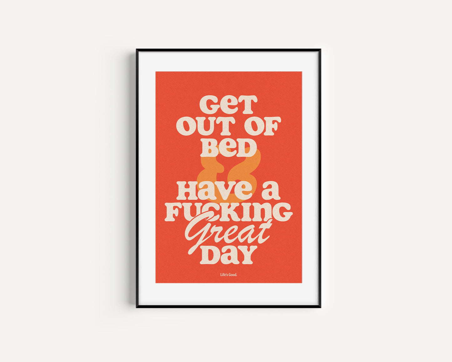 A4 SAMPLE Get Out Of Bed Print Proper Good