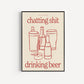 Chatting Shit Drinking Beer Print