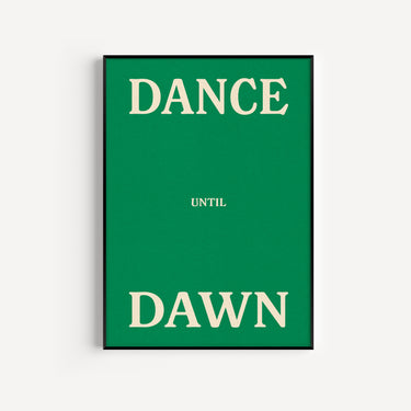 Dance Until Dawn Print