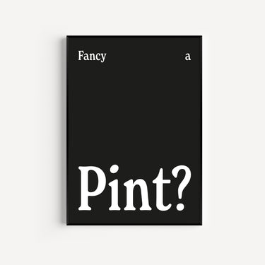 Fancy A Pint? Print