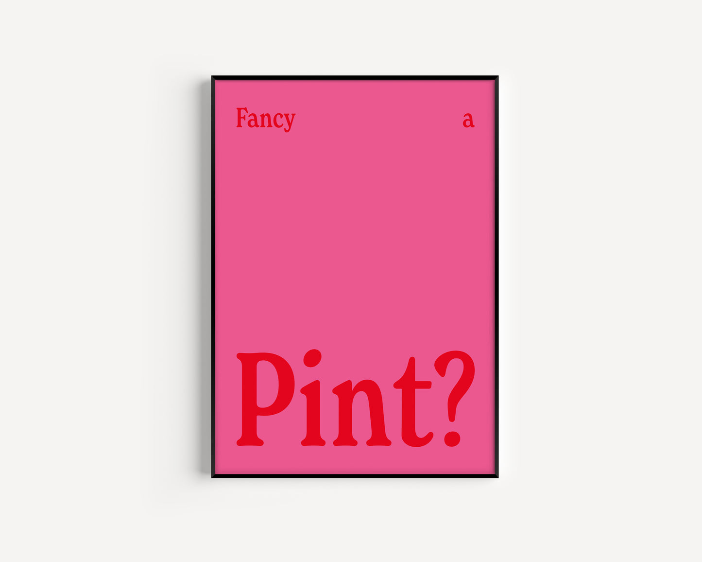 Fancy A Pint? Print