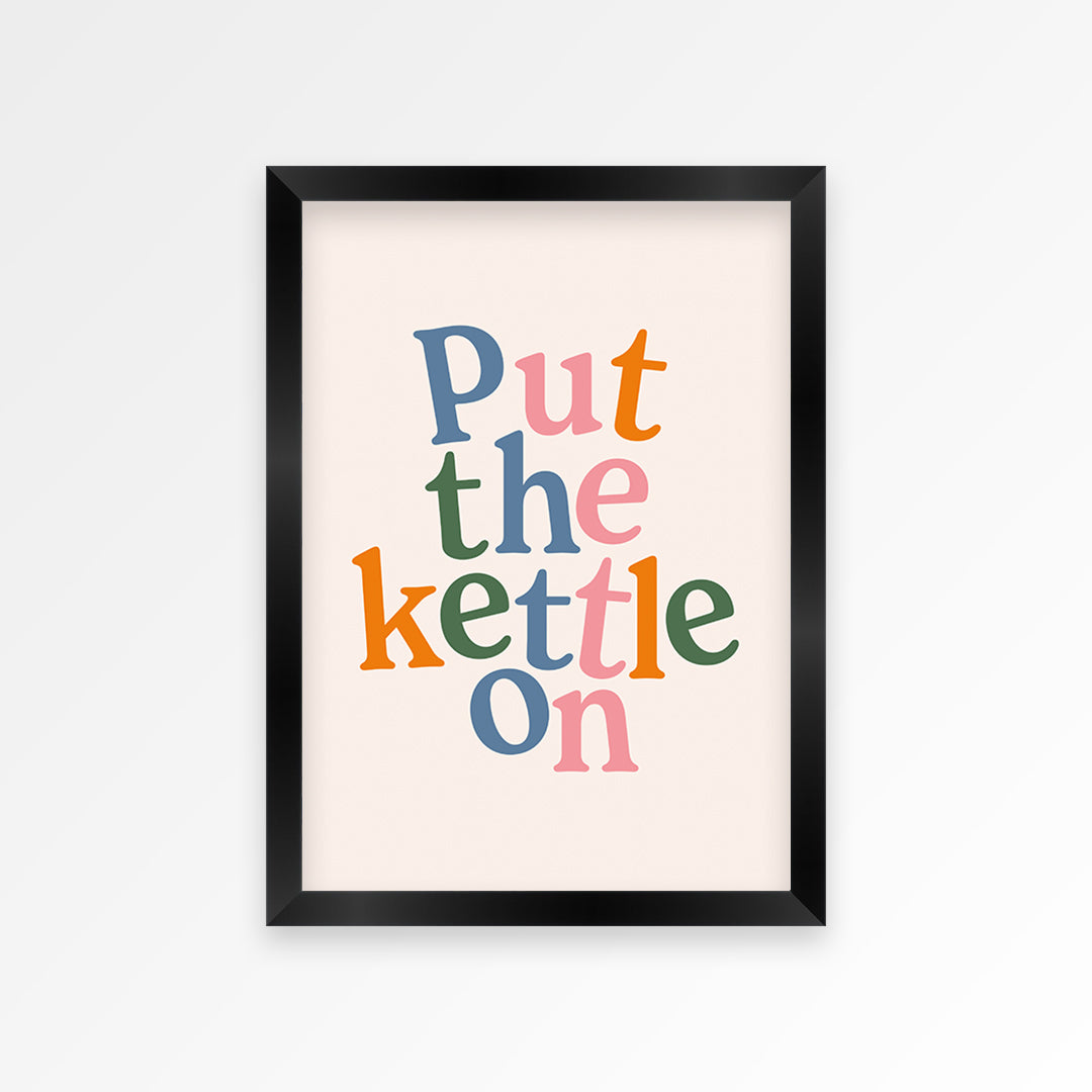 Put The Kettle On Print