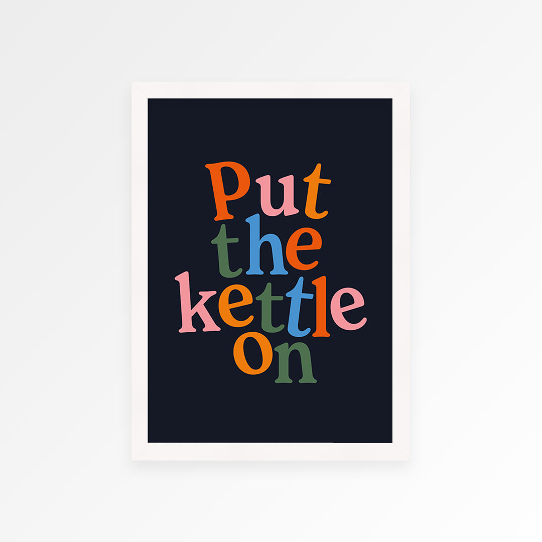 Put The Kettle On Print
