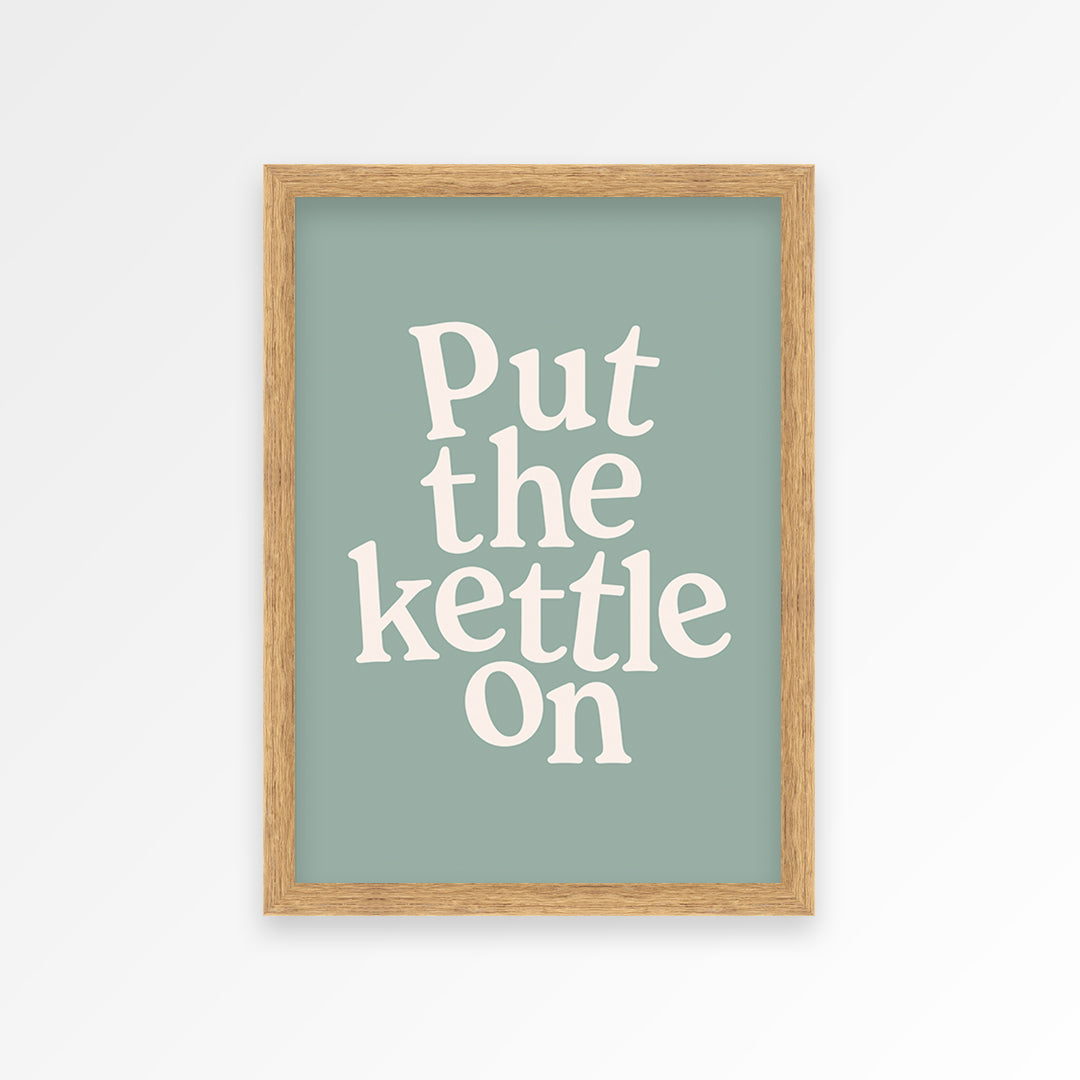 Put The Kettle On Print