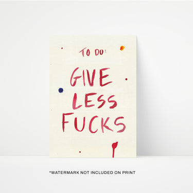 Give Less Fucks Print