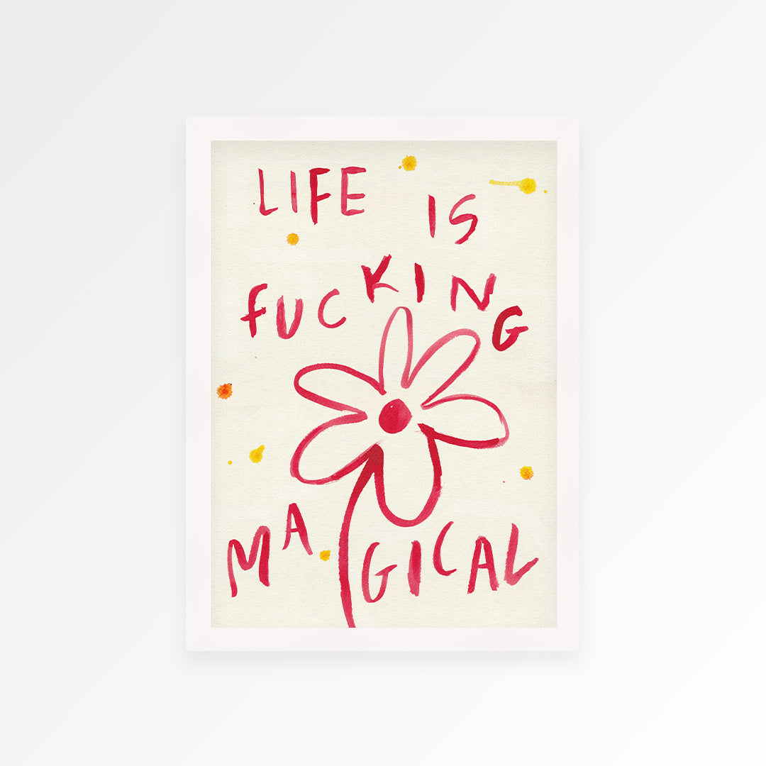 Life is Fucking Magical Print