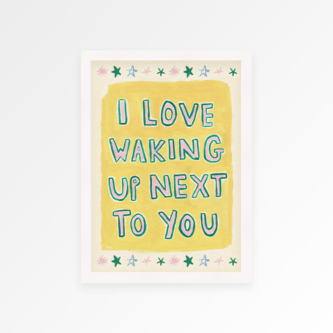 Waking Up Next to You Print