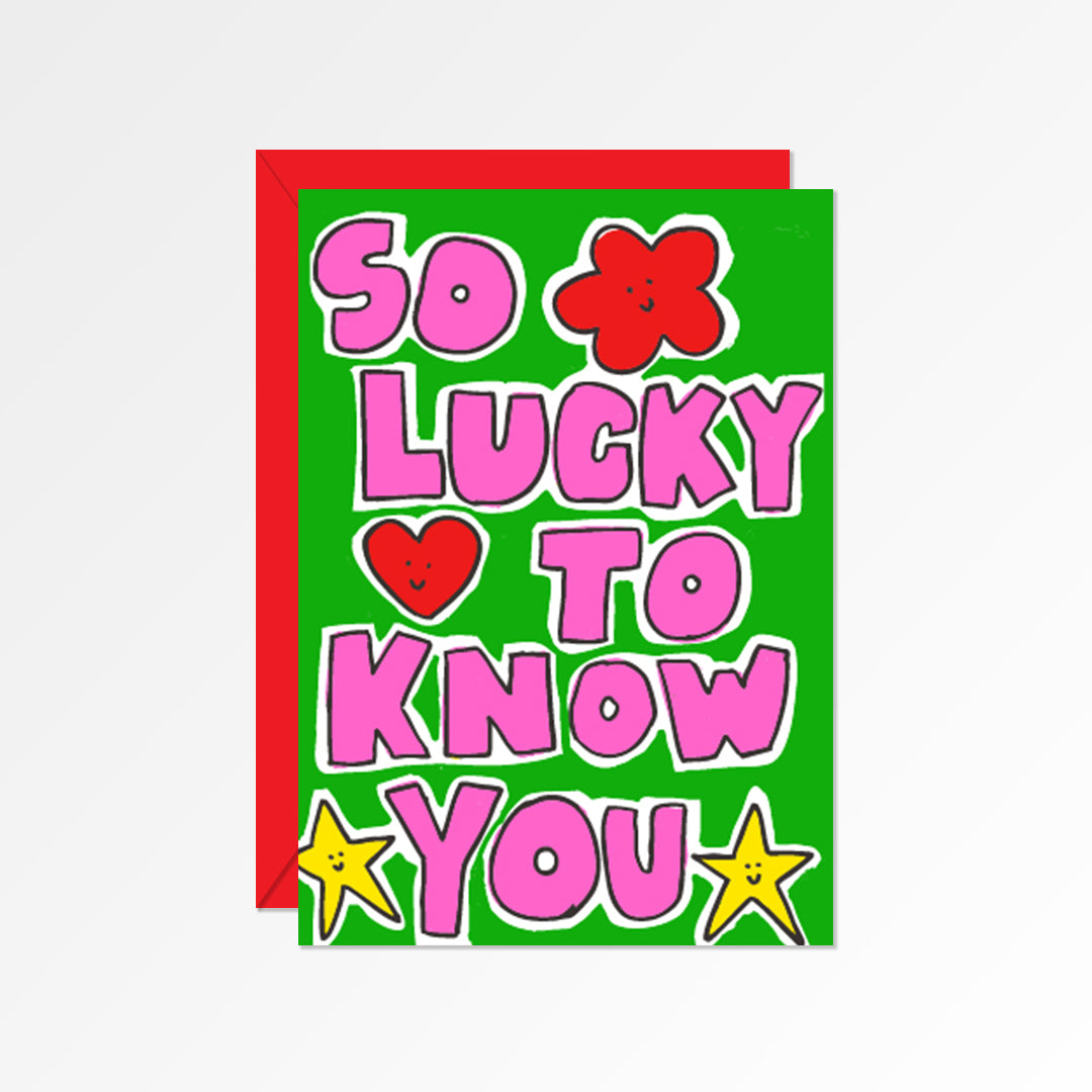 Lucky To Know You Card