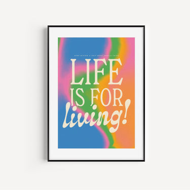 A3 SAMPLE | Life Is For Living Print