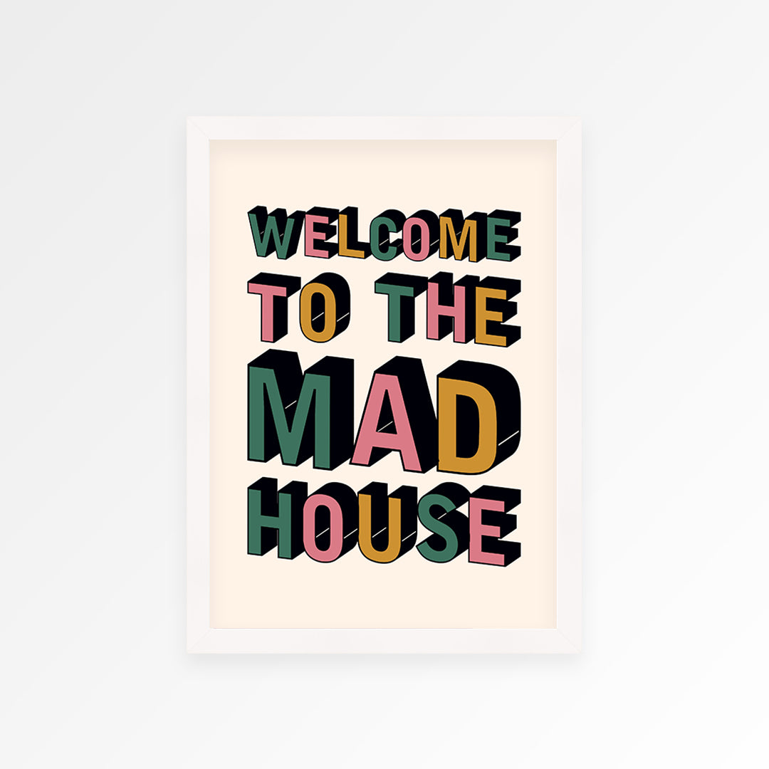 Welcome To The Mad House Print