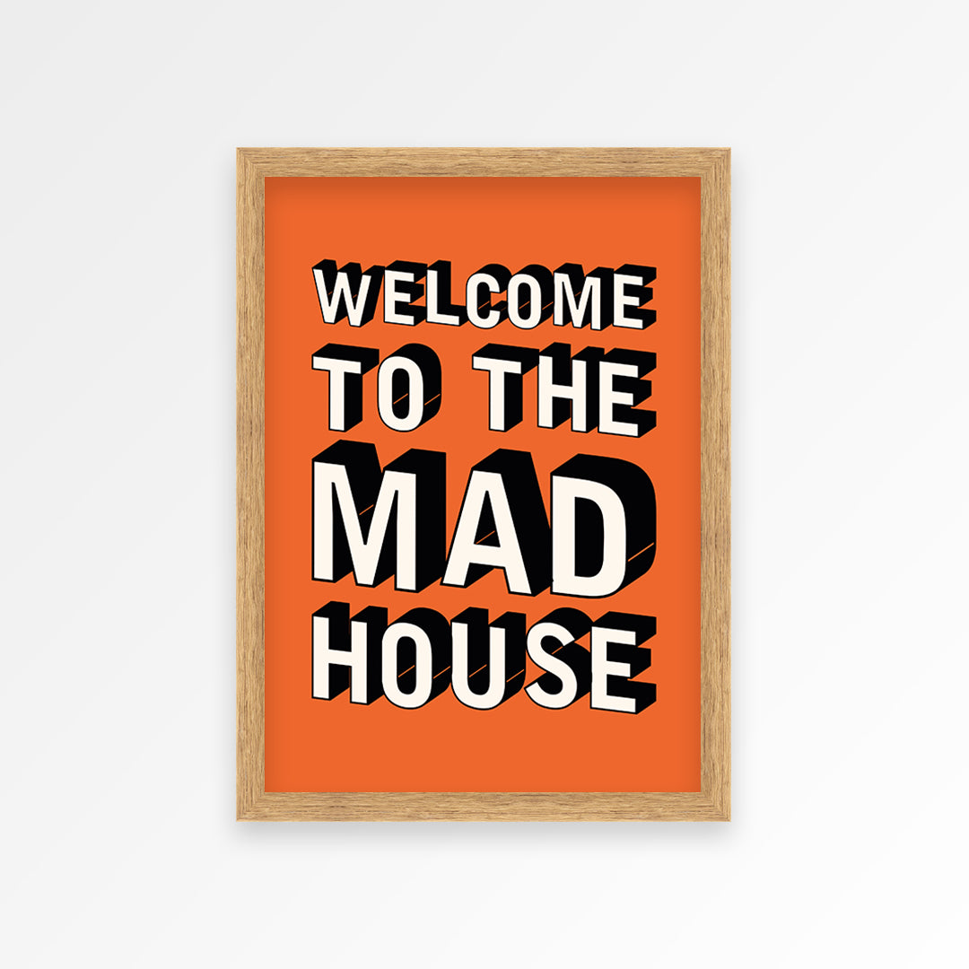 Welcome To The Mad House Print