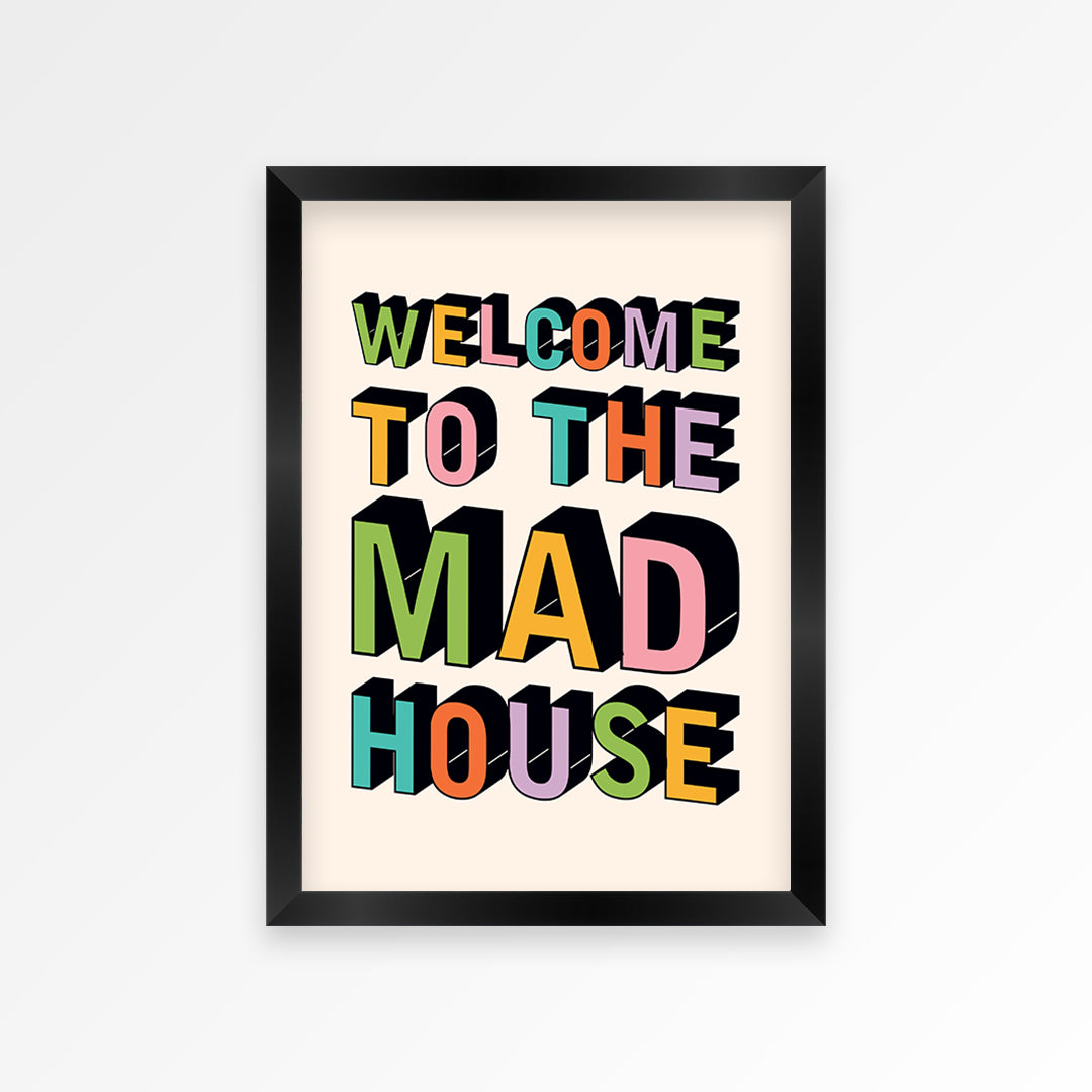 Welcome To The Mad House Print