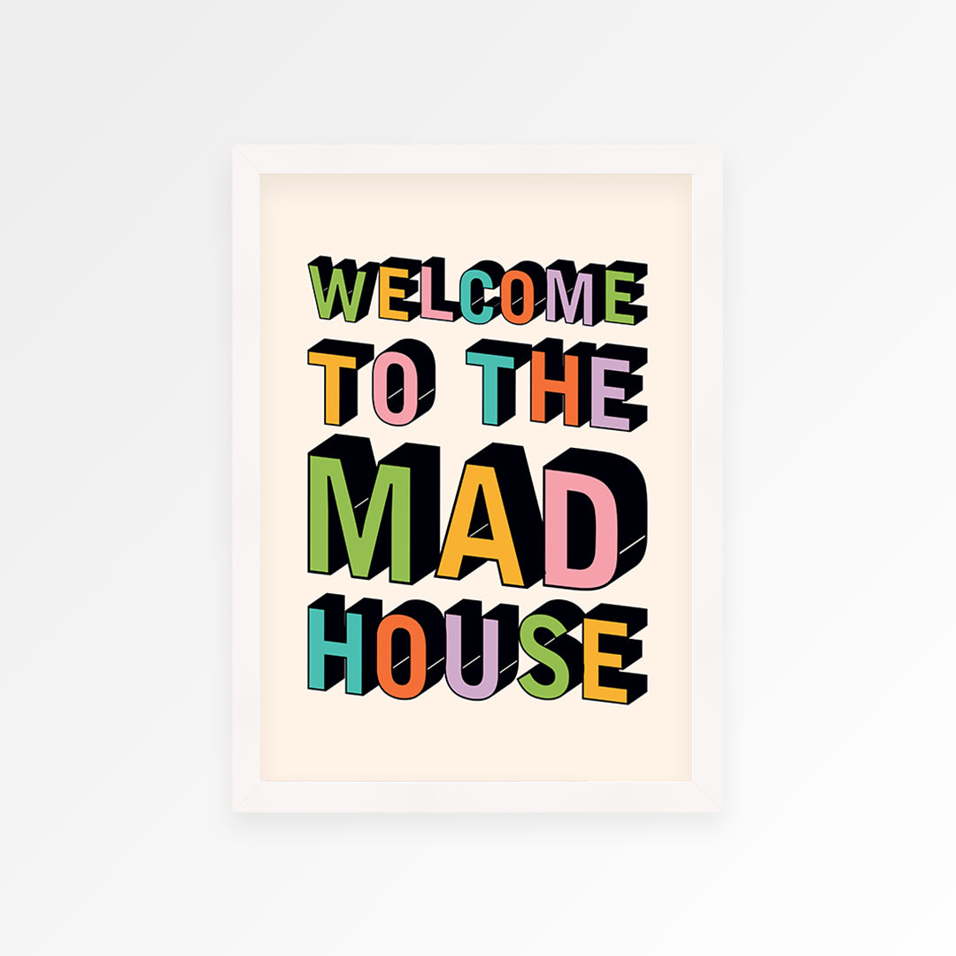 Welcome To The Mad House Print