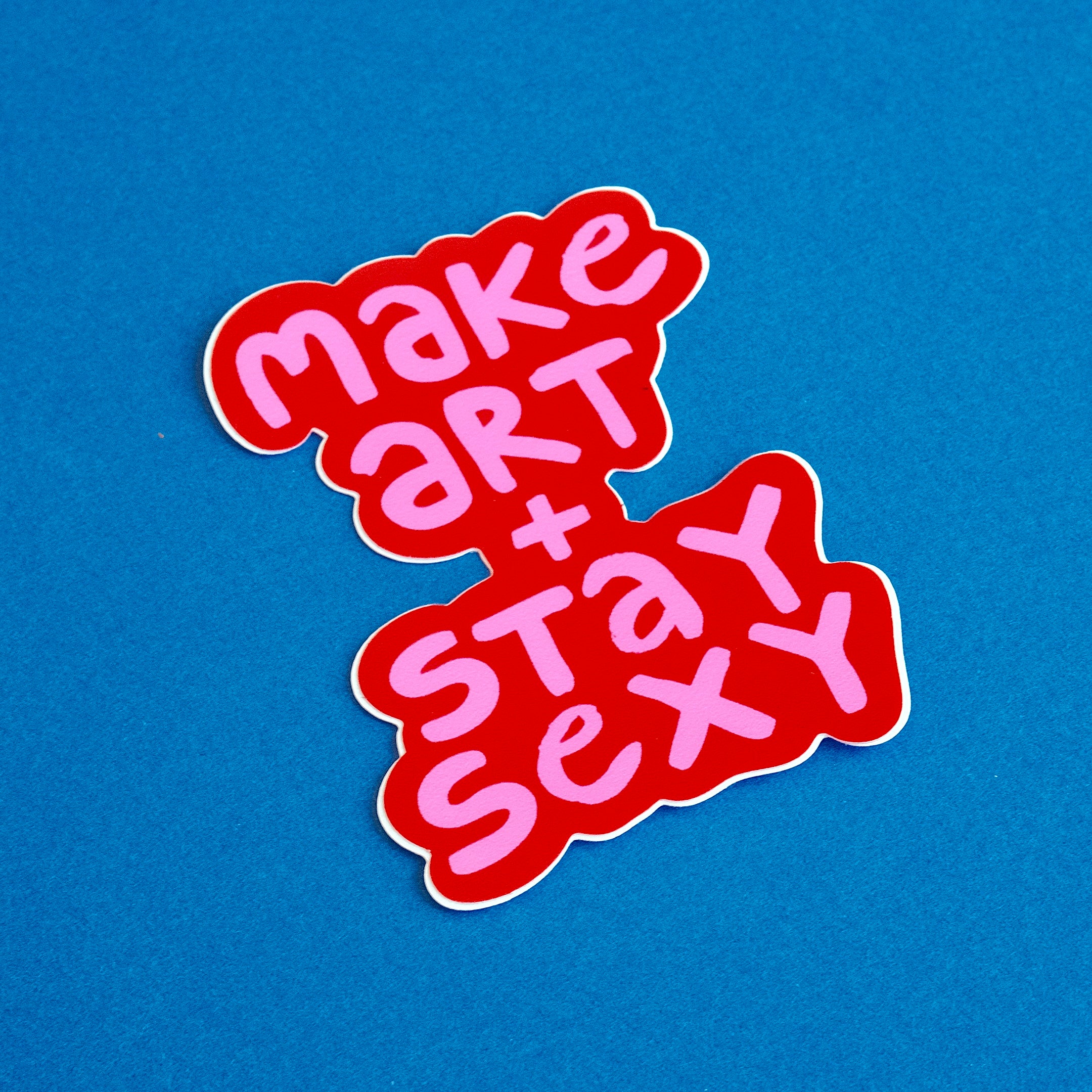 MAKE ART & STAY SEXY WATERPROOF VINYL STICKER