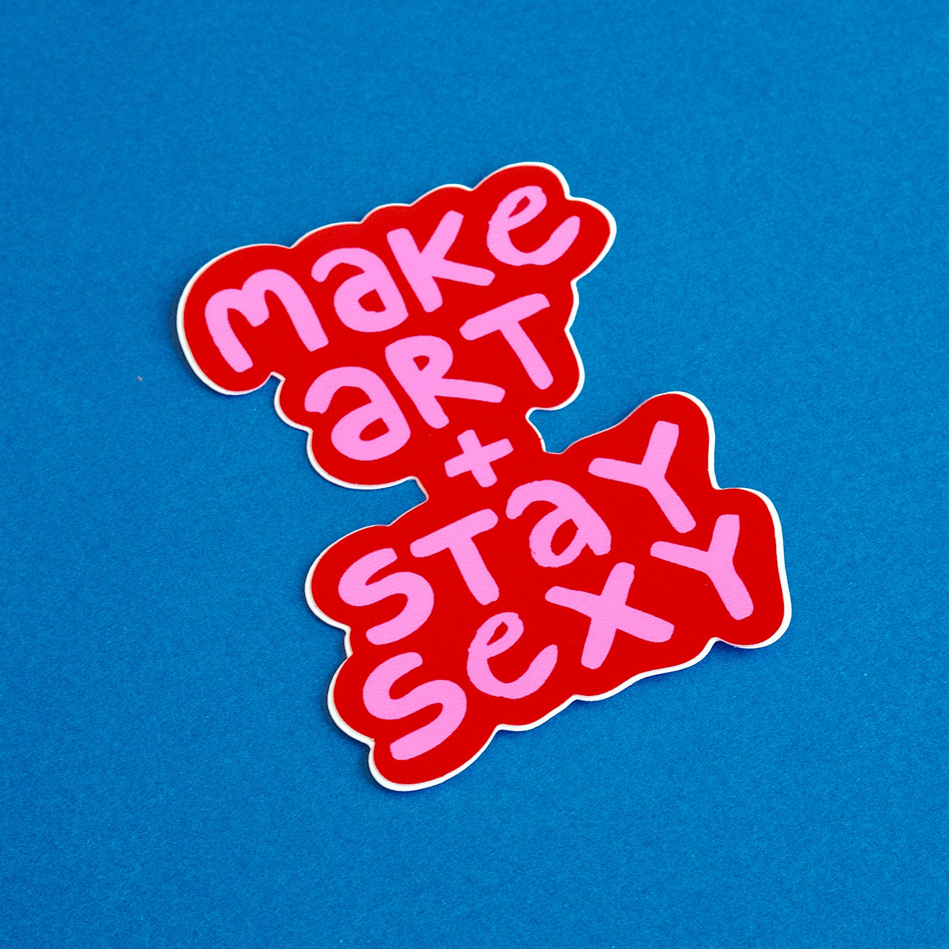 MAKE ART & STAY SEXY WATERPROOF VINYL STICKER