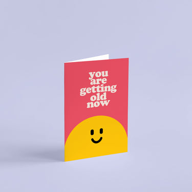 Getting Old Now Smiley Birthday Card