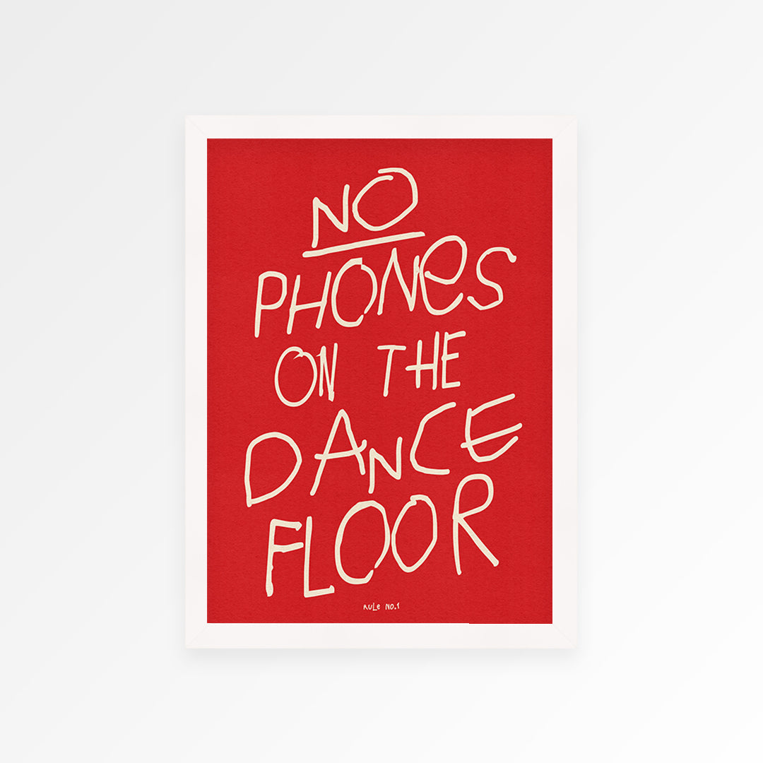 No Phones On The Dance Floor Print