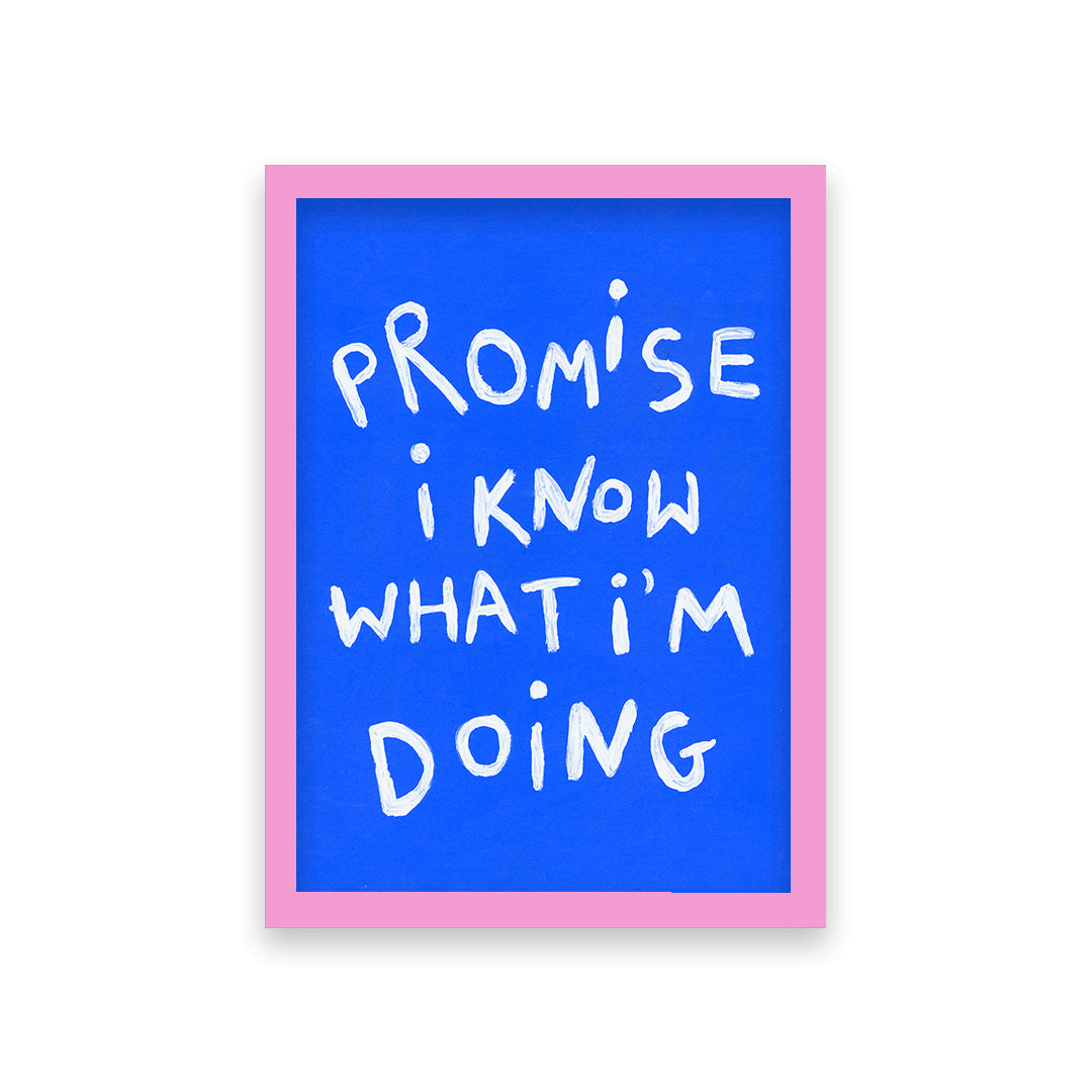 Know What I'm Doing Quote Hand Painted Print