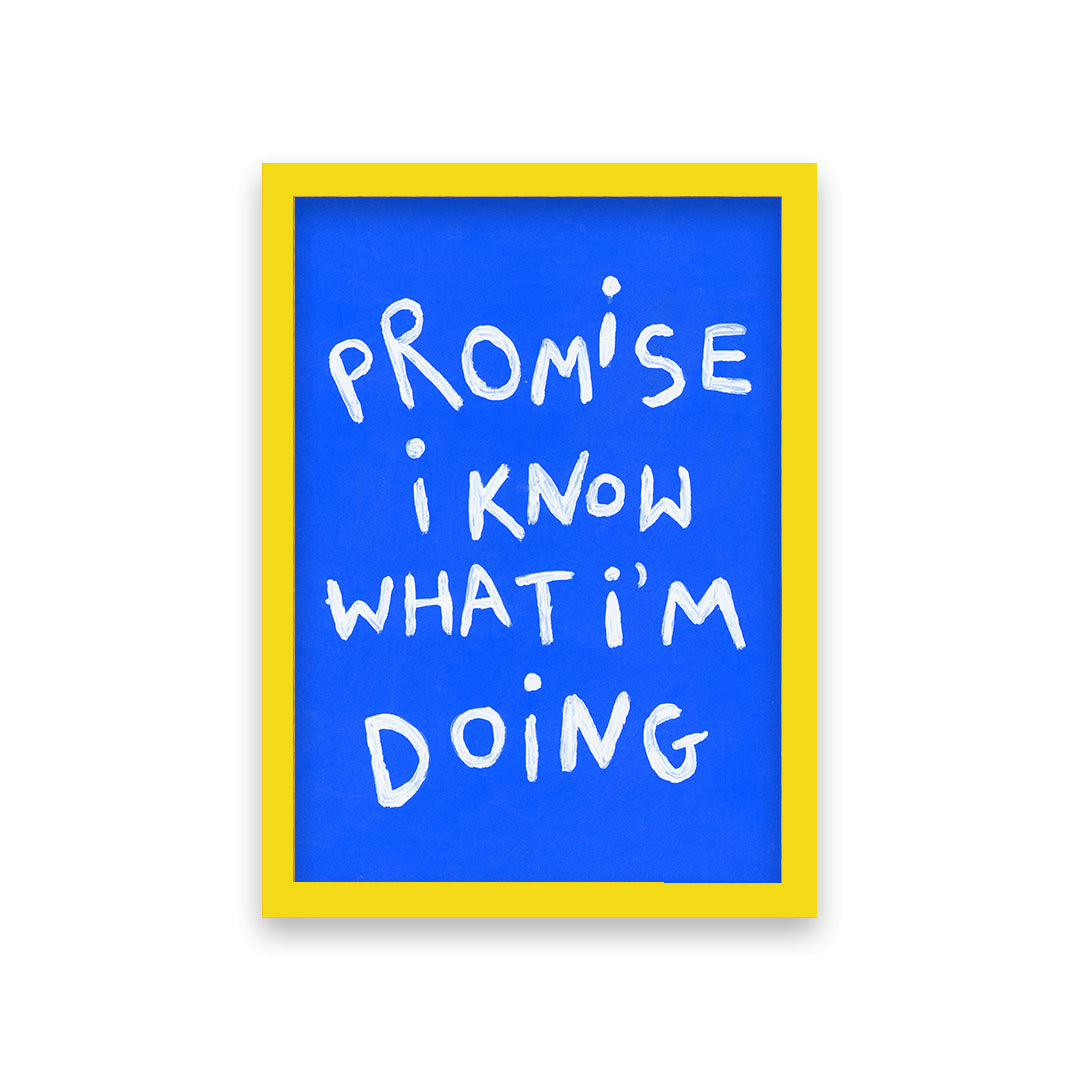 Know What I'm Doing Quote Hand Painted Print
