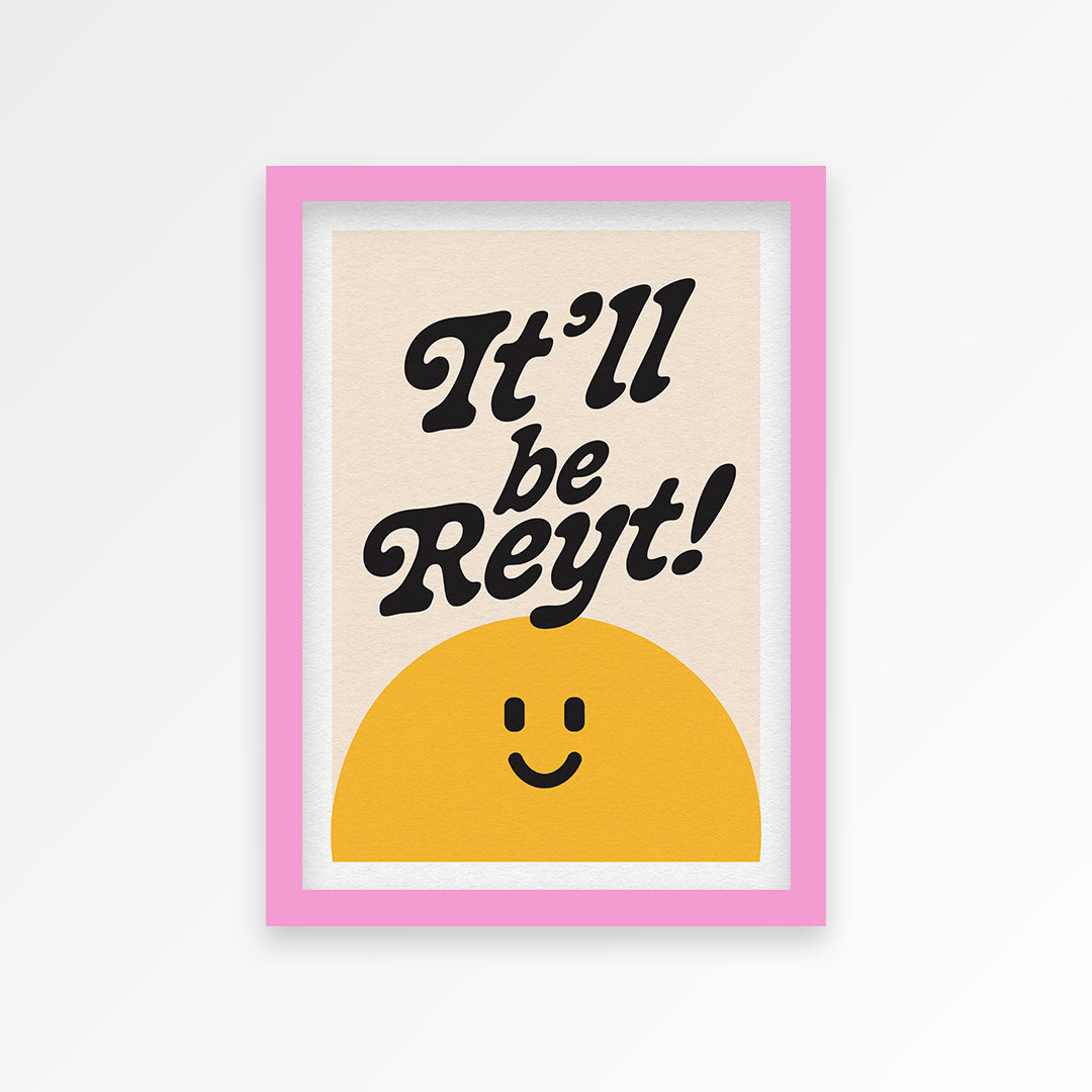It'll Be Reyt Print | STUDIO SALE