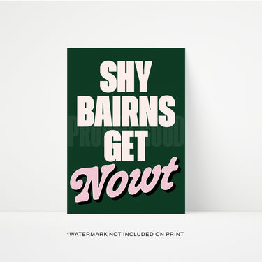 Shy Bairns Get Nowt Print