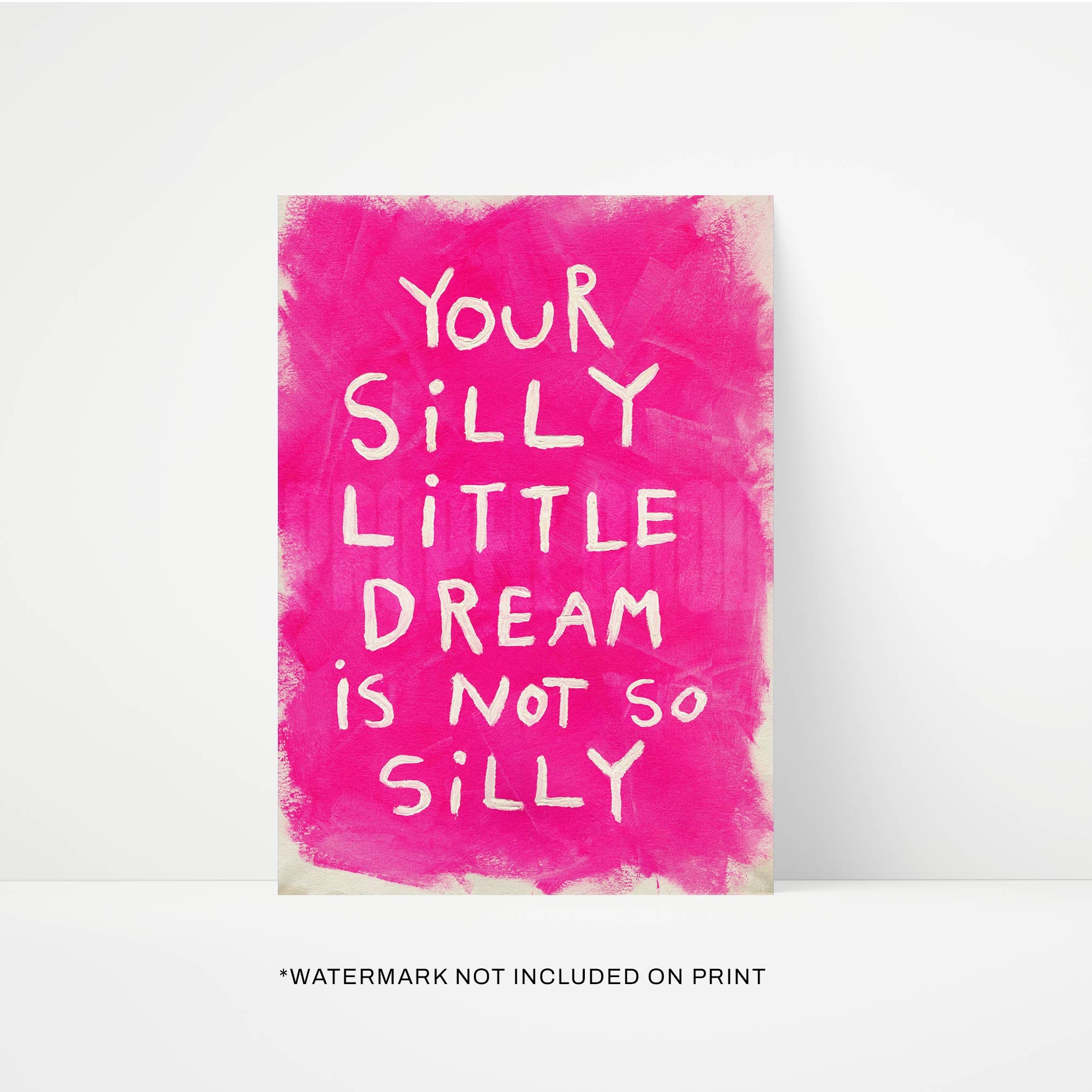 Silly Little Dream Quote Hand Painted Print