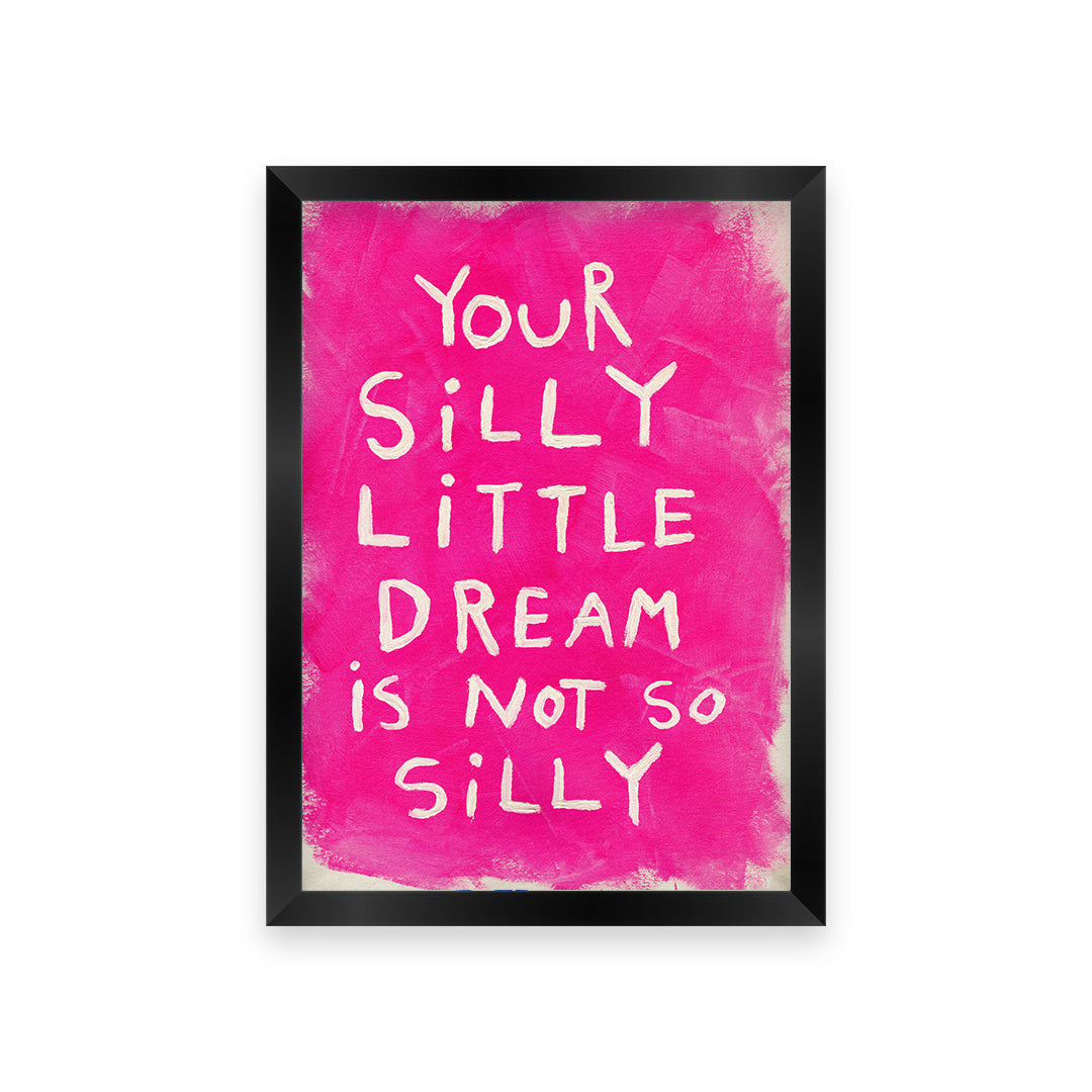Silly Little Dream Quote Hand Painted Print