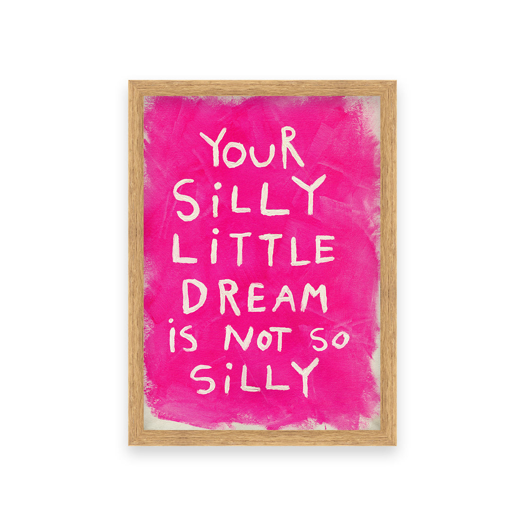 Silly Little Dream Quote Hand Painted Print