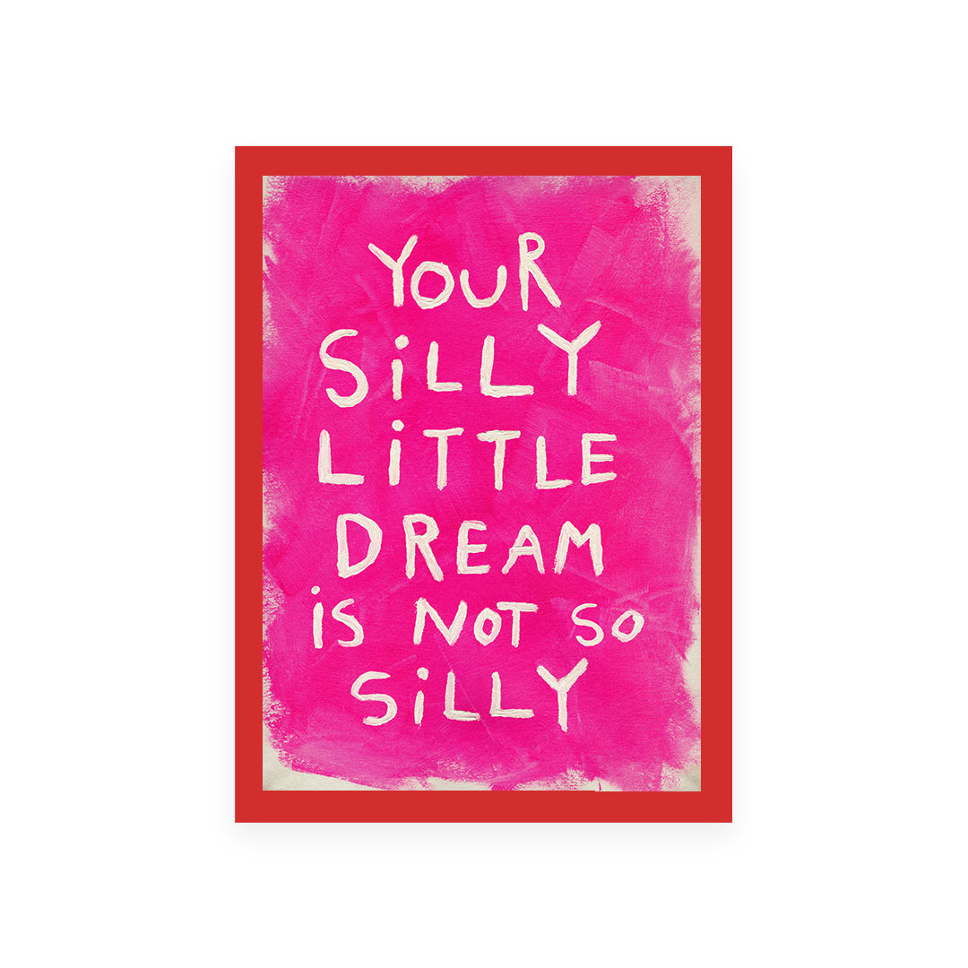 Silly Little Dream Quote Hand Painted Print