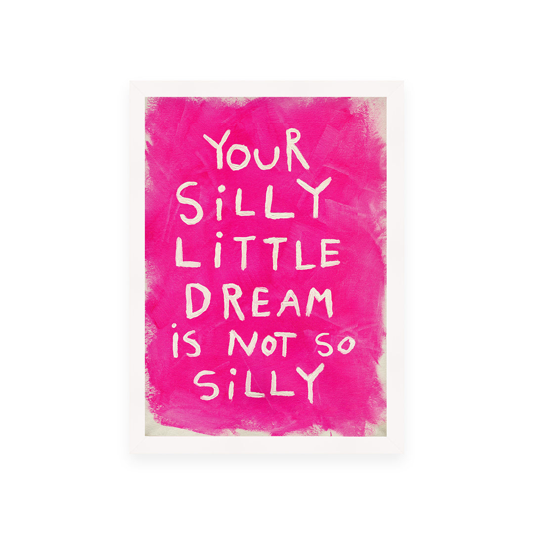Silly Little Dream Quote Hand Painted Print