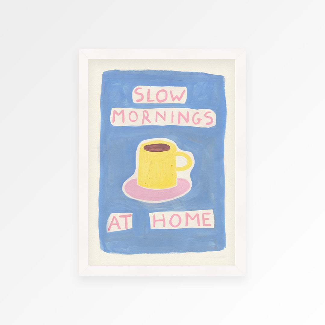 Slow Mornings At Home Print